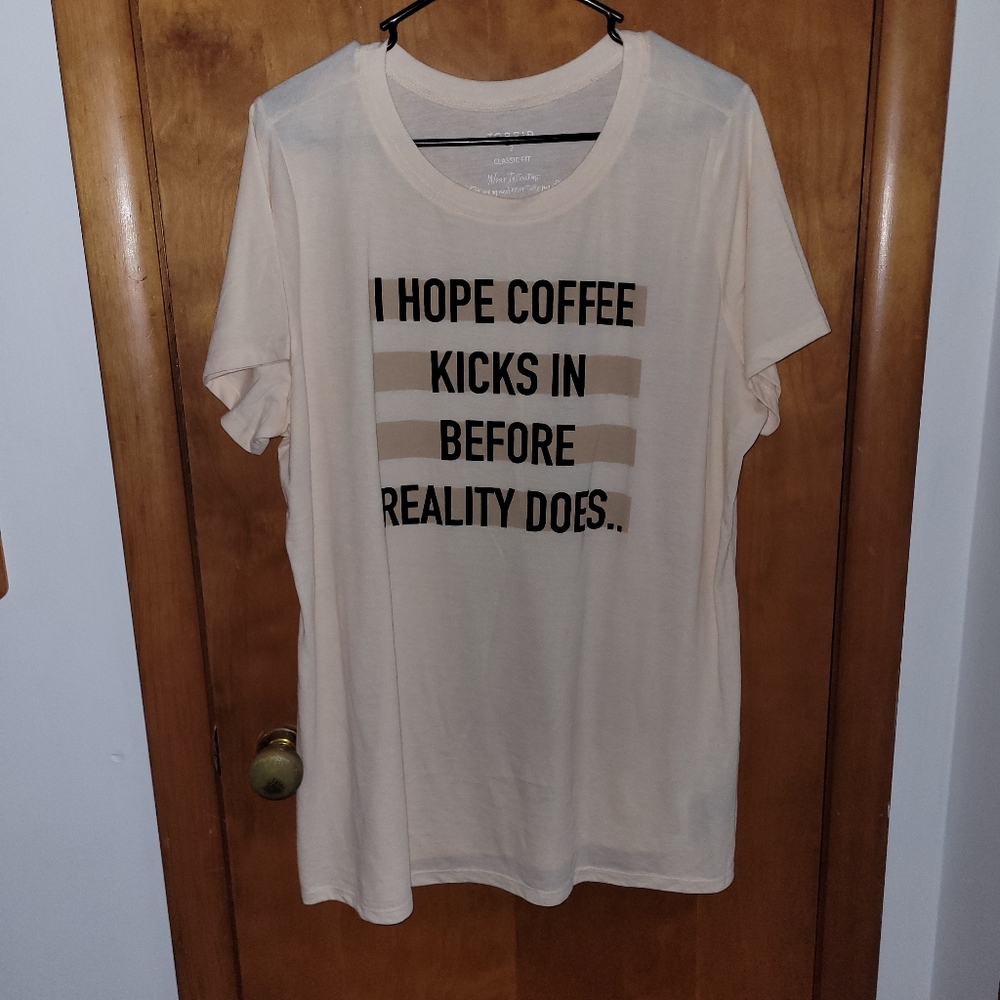 "I hope coffee kicks in before reality does" T-shirt
